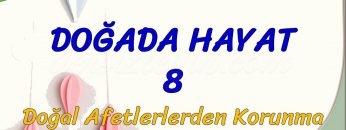 DOĞADA HAYAT – 8 / DOĞAL AFETLERDEN KORUNMA