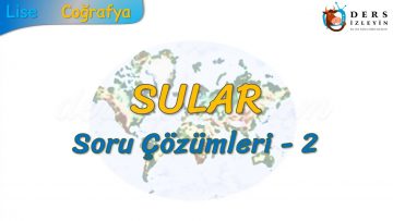 DOĞADAKİ ÜÇ UNSUR / SULAR SORU ÇÖZÜMLERİ – 2 (TYT)