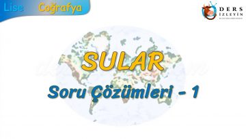 DOĞADAKİ ÜÇ UNSUR / SULAR SORU ÇÖZÜMLERİ – 1 (TYT)