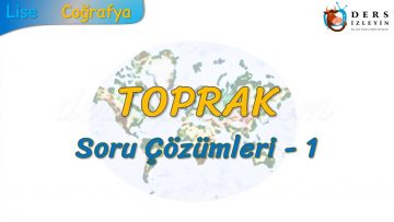 DOĞADAKİ ÜÇ UNSUR / TOPRAK SORU ÇÖZÜMLERİ – 1 (TYT)
