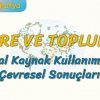 DOĞAL KAYNAK KULLANIMININ ÇEVRESEL SONUÇLARI (ÇEVRE VE TOPLUM – 4) – AYT