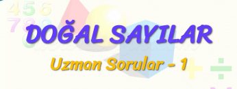 DOĞAL SAYILAR / UZMAN SORULAR – 1