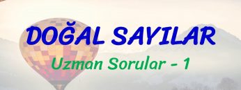 DOĞAL SAYILAR / UZMAN SORULAR – 1