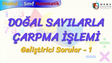 DOĞAL SAYILARDA ÇARPMA İŞLEMİ / GELİŞTİRİCİ SORULAR – 1