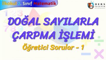 DOĞAL SAYILARDA ÇARPMA İŞLEMİ / ÖĞRETİCİ SORULAR – 1