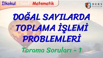 DOĞAL SAYILARDA TOPLAMA İŞLEMİ PROBLEMLERİ / TARAMA SORULARI – 1