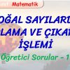 DOĞAL SAYILARDA TOPLAMA VE ÇIKARMA İŞLEMİ / ÖĞRETİCİ SORULAR – 1