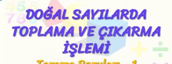 DOĞAL SAYILARDA TOPLAMA VE ÇIKARMA İŞLEMİ / TARAMA SORULARI – 1