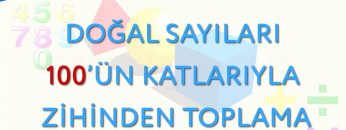 DOĞAL SAYILARI 100ÜN KATLARIYLA ZİHİNDEN TOPLAMA
