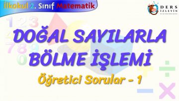 DOĞAL SAYILARLA BÖLME İŞLEMİ / ÖĞRETİCİ SORULAR – 1