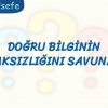 DOĞRU BİLGİNİN OLANAKSIZLIĞINI SAVUNANLAR