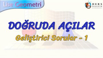 DOĞRUDA AÇILAR / GELİŞTİRİCİ SORULAR – 1