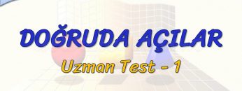 DOĞRUDA AÇILAR / UZMAN TEST  – 1 (TYT)
