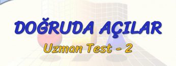 DOĞRUDA AÇILAR / UZMAN TEST  – 2 (TYT)