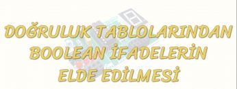 DOĞRULUK TABLOLARINDAN BOOLEAN İFADELERİN ELDE EDİLMESİ