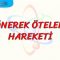 DÖNEREK ÖTELEME HAREKETİ
