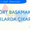 DÖRT BASAMAKLI SAYILARDA ÇIKARMA İŞLEMİ