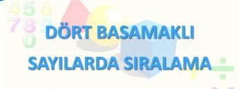 DÖRT BASAMAKLI SAYILARDA SIRALAMA