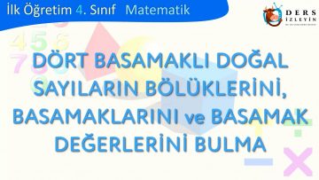 DÖRT BASAMAKLI SAYILARIN BÖLÜKLERİNİ BASAMAKLARINI VE BASAMAK DEĞERLERİNİ BULMA