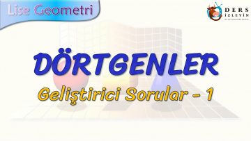 DÖRTGENLER / GELİŞTİRİCİ SORULAR – 1
