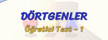 DÖRTGENLER / ÖĞRETİCİ TEST – 1 (TYT)
