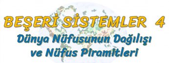 DÜNYA NÜFUSUNUN DAĞILIŞI VE NÜFUS PİRAMİTLERİ (BEŞERİ SİSTEMLER – 4) – TYT