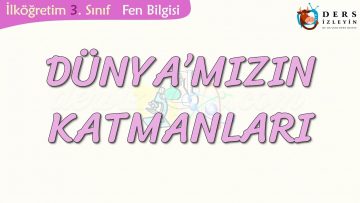 DÜNYAMIZIN KATMANLARI