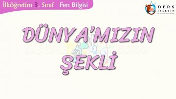 DÜNYAMIZIN ŞEKLİ