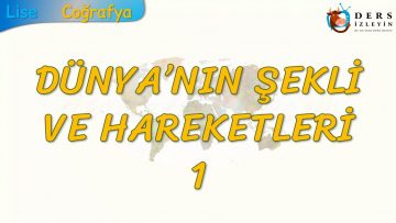 DÜNYANIN ŞEKLİ VE HAREKETLERİ – 1 (TYT)