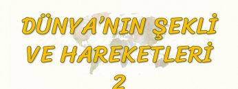 DÜNYANIN ŞEKLİ VE HAREKETLERİ – 2 (TYT)