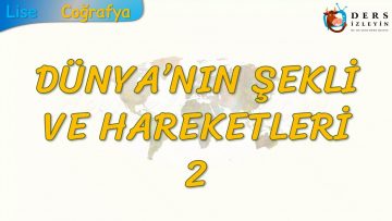 DÜNYANIN ŞEKLİ VE HAREKETLERİ – 2 (TYT)