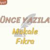 DÜŞÜNCE YAZILARI – 1 / MAKALE – FIKRA