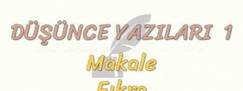 DÜŞÜNCE YAZILARI – 1 / MAKALE – FIKRA