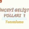 DÜŞÜNCEYİ GELİŞTİRME YOLLARI – 1 / TANIMLAMA