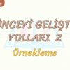 DÜŞÜNCEYİ GELİŞTİRME YOLLARI – 2 / ÖRNEKLEME