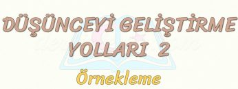 DÜŞÜNCEYİ GELİŞTİRME YOLLARI – 2 / ÖRNEKLEME