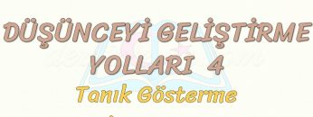 DÜŞÜNCEYİ GELİŞTİRME YOLLARI – 4 / TANIK GÖSTERME
