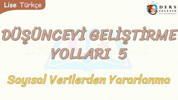 DÜŞÜNCEYİ GELİŞTİRME YOLLARI – 5 / SAYISAL VERİLERDEN YARARLANMA