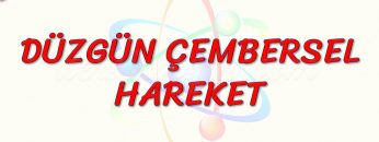 DÜZGÜN ÇEMBERSEL HAREKET