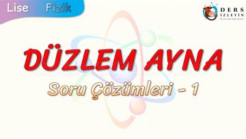 DÜZLEM AYNA / SORU ÇÖZÜMLERİ – 1