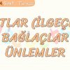 EDATLAR (İLGEÇLER) – BAĞLAÇLAR – ÜNLEMLER