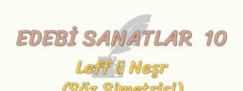 EDEBİ SANATLAR – 10 / LEFF Ü NEŞR