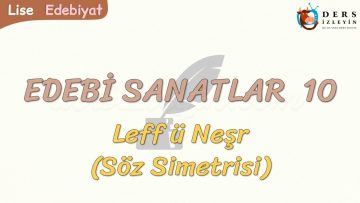 EDEBİ SANATLAR – 10 / LEFF Ü NEŞR