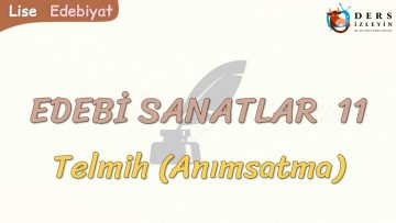 EDEBİ SANATLAR – 11 / TELMİH