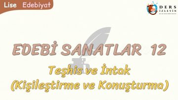 EDEBİ SANATLAR – 12 / TEŞHİS VE İNTAK