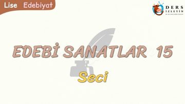 EDEBİ SANATLAR – 15 / SECİ