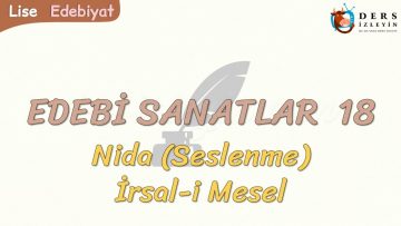 EDEBİ SANATLAR – 18 / NİDA – İRSAL-İ MESEL