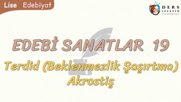 EDEBİ SANATLAR – 19 / TERDİD – AKROSTİŞ