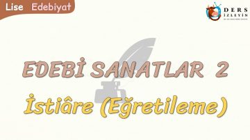 EDEBİ SANATLAR  – 2 / İSTİARE
