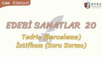 EDEBİ SANATLAR – 20 / TEDRİC – İSTİFHAM